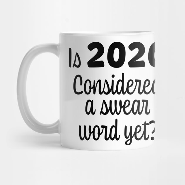 Is 2020 Considered a Swear Word Yet? Black Font by ColorMeHappy123